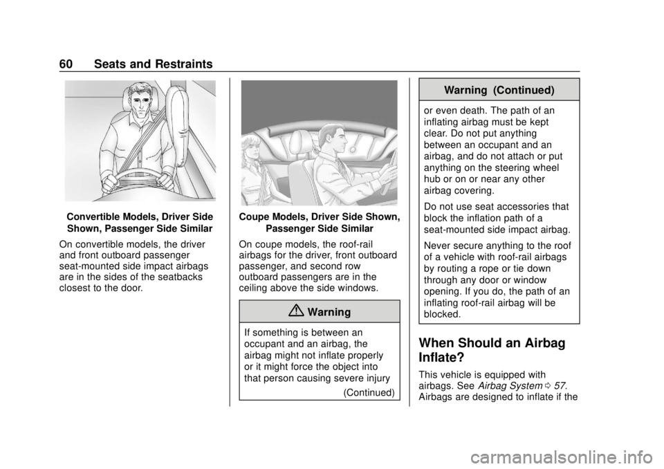 CHEVROLET CAMARO SS 2020 Repair Manual Chevrolet Camaro Owner Manual (GMNA-Localizing-U.S./Canada/Mexico-
13556304) - 2020 - CRC - 5/10/19
60 Seats and Restraints
Convertible Models, Driver SideShown, Passenger Side Similar
On convertible CHEVROLET CAMARO SS 2020 Repair Manual Chevrolet Camaro Owner Manual (GMNA-Localizing-U.S./Canada/Mexico-
13556304) - 2020 - CRC - 5/10/19
60 Seats and Restraints
Convertible Models, Driver SideShown, Passenger Side Similar
On convertible