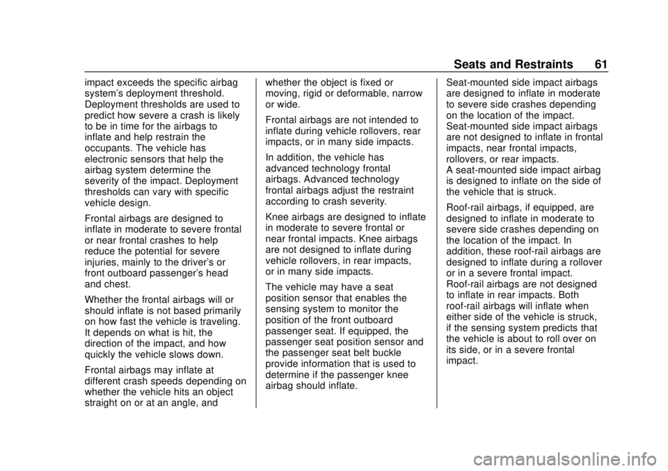 CHEVROLET CAMARO SS 2020 Repair Manual Chevrolet Camaro Owner Manual (GMNA-Localizing-U.S./Canada/Mexico-
13556304) - 2020 - CRC - 5/10/19
Seats and Restraints 61
impact exceeds the specific airbag
system's deployment threshold.
Deploy CHEVROLET CAMARO SS 2020 Repair Manual Chevrolet Camaro Owner Manual (GMNA-Localizing-U.S./Canada/Mexico-
13556304) - 2020 - CRC - 5/10/19
Seats and Restraints 61
impact exceeds the specific airbag
system's deployment threshold.
Deploy