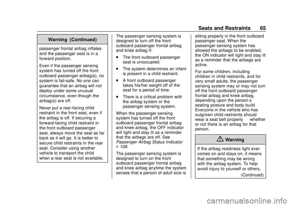 CHEVROLET CAMARO SS 2020 Repair Manual Chevrolet Camaro Owner Manual (GMNA-Localizing-U.S./Canada/Mexico-
13556304) - 2020 - CRC - 5/10/19
Seats and Restraints 65
Warning (Continued)
passenger frontal airbag inflates
and the passenger seat CHEVROLET CAMARO SS 2020 Repair Manual Chevrolet Camaro Owner Manual (GMNA-Localizing-U.S./Canada/Mexico-
13556304) - 2020 - CRC - 5/10/19
Seats and Restraints 65
Warning (Continued)
passenger frontal airbag inflates
and the passenger seat