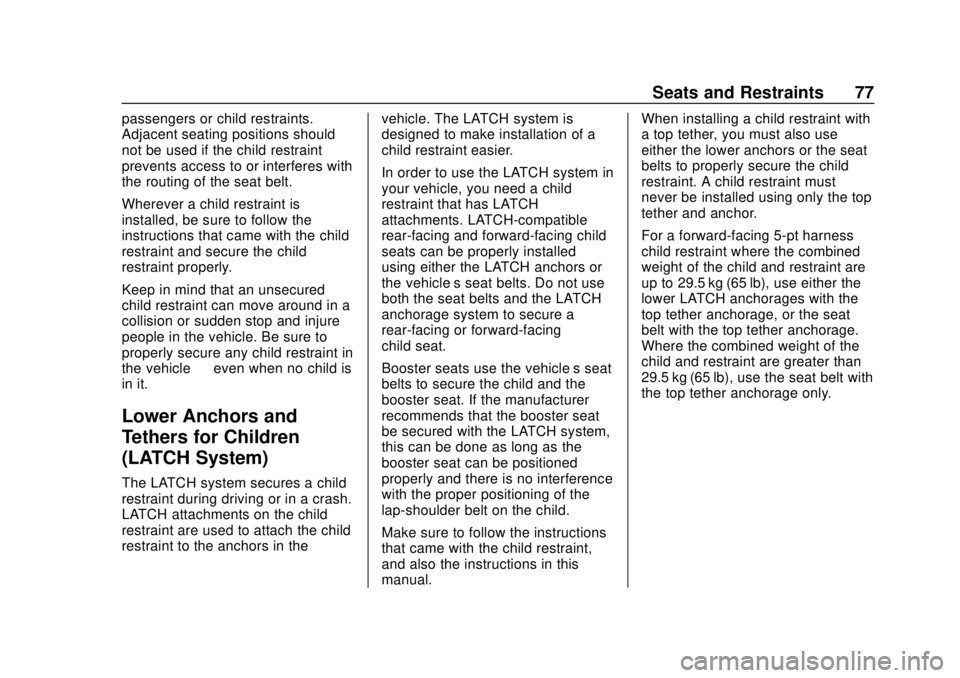 CHEVROLET CAMARO SS 2020 Manual PDF Chevrolet Camaro Owner Manual (GMNA-Localizing-U.S./Canada/Mexico-
13556304) - 2020 - CRC - 5/10/19
Seats and Restraints 77
passengers or child restraints.
Adjacent seating positions should
not be use CHEVROLET CAMARO SS 2020 Manual PDF Chevrolet Camaro Owner Manual (GMNA-Localizing-U.S./Canada/Mexico-
13556304) - 2020 - CRC - 5/10/19
Seats and Restraints 77
passengers or child restraints.
Adjacent seating positions should
not be use