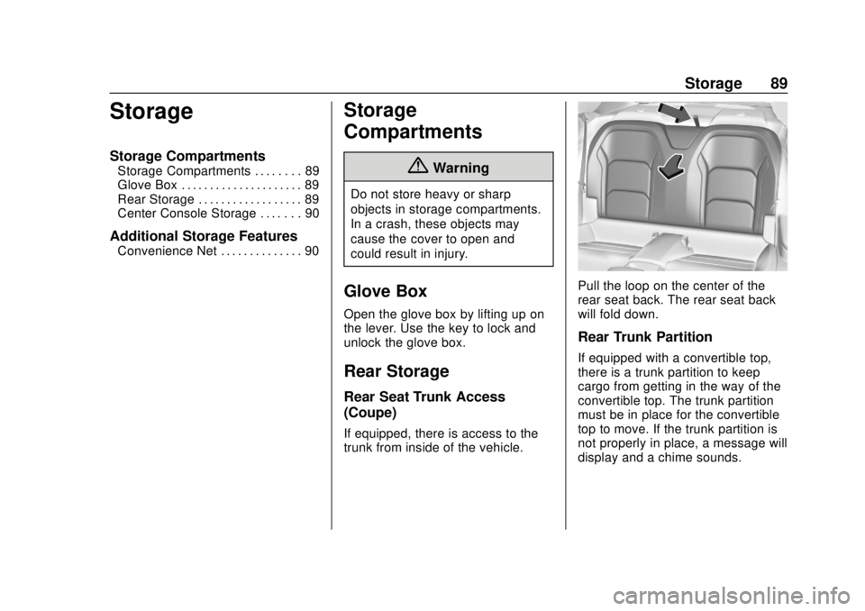 CHEVROLET CAMARO SS 2020 Manual Online Chevrolet Camaro Owner Manual (GMNA-Localizing-U.S./Canada/Mexico-
13556304) - 2020 - CRC - 5/10/19
Storage 89
Storage
Storage Compartments
Storage Compartments . . . . . . . . 89
Glove Box . . . . . CHEVROLET CAMARO SS 2020 Manual Online Chevrolet Camaro Owner Manual (GMNA-Localizing-U.S./Canada/Mexico-
13556304) - 2020 - CRC - 5/10/19
Storage 89
Storage
Storage Compartments
Storage Compartments . . . . . . . . 89
Glove Box . . . . .