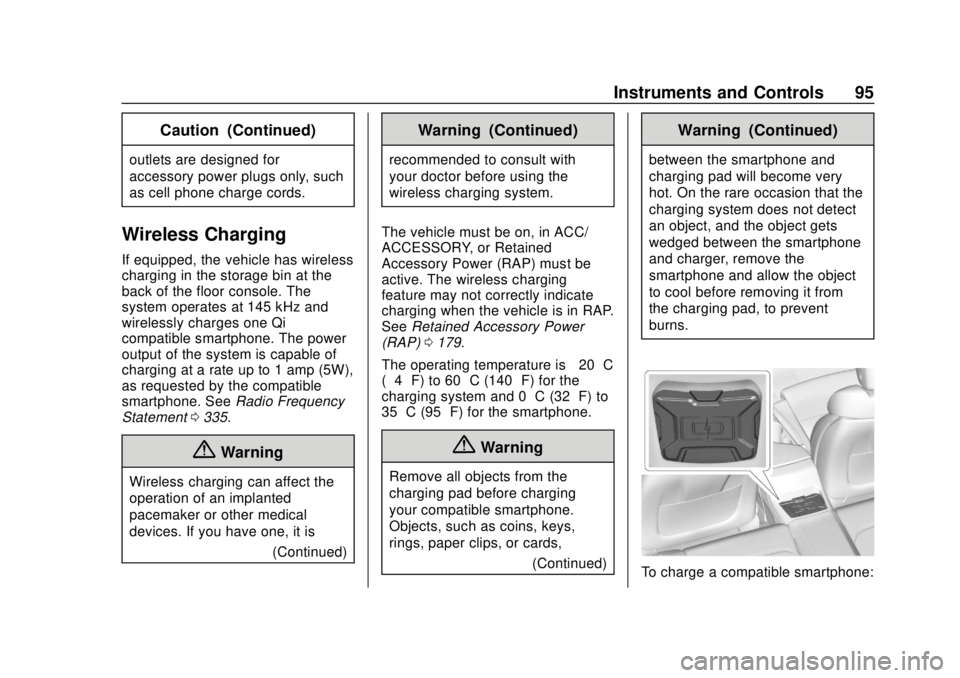 CHEVROLET CAMARO SS 2020 Owners Manual Chevrolet Camaro Owner Manual (GMNA-Localizing-U.S./Canada/Mexico-
13556304) - 2020 - CRC - 5/10/19
Instruments and Controls 95
Caution (Continued)
outlets are designed for
accessory power plugs only, CHEVROLET CAMARO SS 2020 Owners Manual Chevrolet Camaro Owner Manual (GMNA-Localizing-U.S./Canada/Mexico-
13556304) - 2020 - CRC - 5/10/19
Instruments and Controls 95
Caution (Continued)
outlets are designed for
accessory power plugs only,