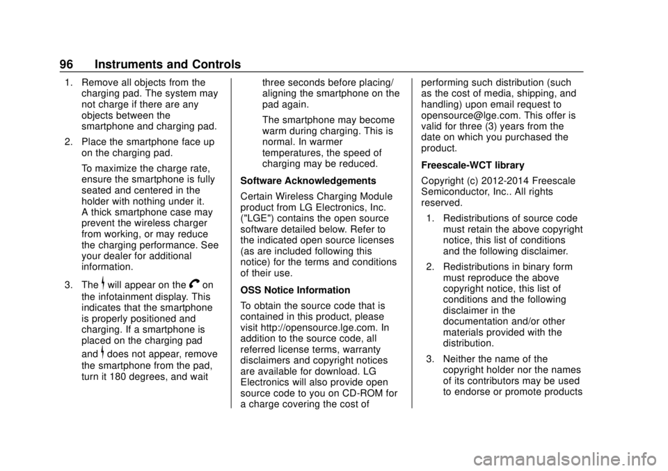 CHEVROLET CAMARO SS 2020 Owners Manual Chevrolet Camaro Owner Manual (GMNA-Localizing-U.S./Canada/Mexico-
13556304) - 2020 - CRC - 5/10/19
96 Instruments and Controls
1. Remove all objects from thecharging pad. The system may
not charge if CHEVROLET CAMARO SS 2020 Owners Manual Chevrolet Camaro Owner Manual (GMNA-Localizing-U.S./Canada/Mexico-
13556304) - 2020 - CRC - 5/10/19
96 Instruments and Controls
1. Remove all objects from thecharging pad. The system may
not charge if