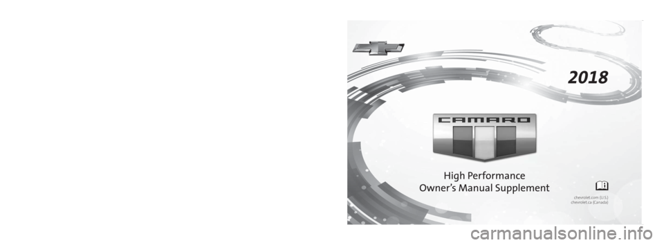 CHEVROLET CAMARO ZL1 2018 Owners Manual 2018
84075505 Achevrolet.com (U.S.)
chevrolet.ca (Canada)
C
M
Y
CM
MY
CY
CMY
K
18_CHEV_Camaro_Hi-Perf_COV_en_US_84075505A_2017APR13.ai 1 3/14/2017 \
2:13:04 PM
18_CHEV_Camaro_Hi-Perf_COV_en_US_8 CHEVROLET CAMARO ZL1 2018 Owners Manual 2018
84075505 Achevrolet.com (U.S.)
chevrolet.ca (Canada)
C
M
Y
CM
MY
CY
CMY
K
18_CHEV_Camaro_Hi-Perf_COV_en_US_84075505A_2017APR13.ai 1 3/14/2017 \
2:13:04 PM
18_CHEV_Camaro_Hi-Perf_COV_en_US_8