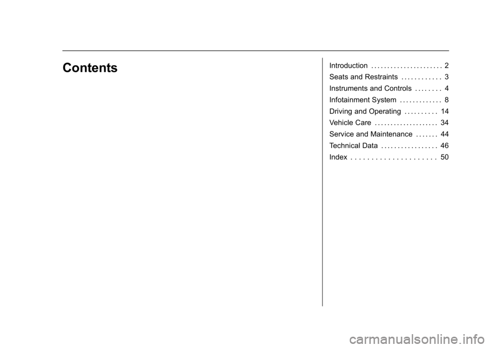 CHEVROLET CAMARO ZL1 2018 Owners Manual Chevrolet Camaro High Performance Owner Manual Supplemen (GMNA-
Localizing-U.S./Canada/Mexico-11348335) - 2018 - CRC - 4/5/17
ContentsIntroduction . . . . . . . . . . . . . . . . . . . . . . 2
Seats a CHEVROLET CAMARO ZL1 2018 Owners Manual Chevrolet Camaro High Performance Owner Manual Supplemen (GMNA-
Localizing-U.S./Canada/Mexico-11348335) - 2018 - CRC - 4/5/17
ContentsIntroduction . . . . . . . . . . . . . . . . . . . . . . 2
Seats a