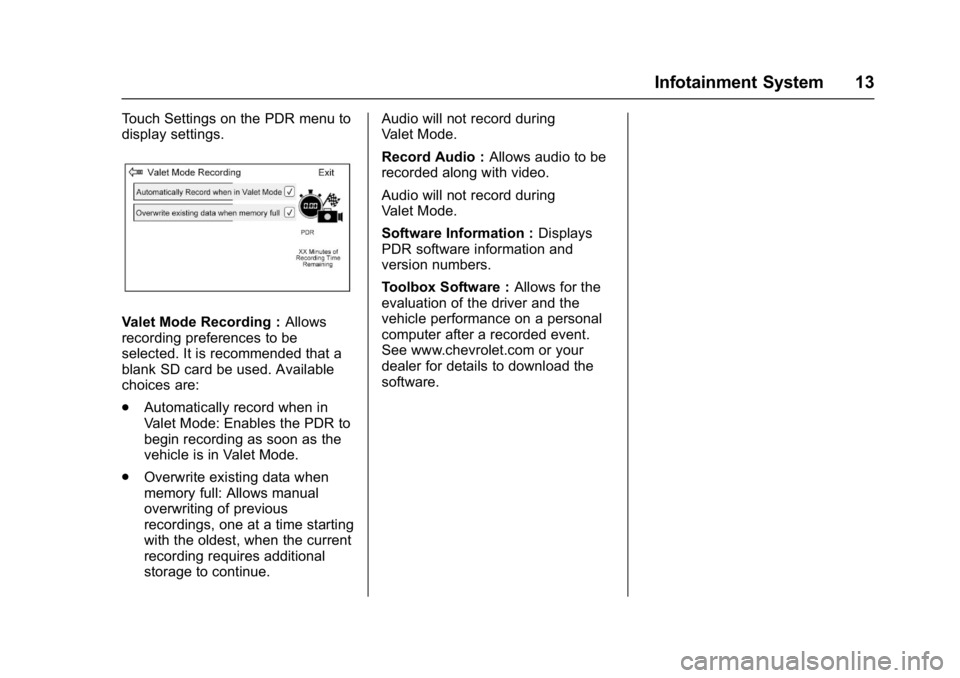 CHEVROLET CAMARO ZL1 2018 User Guide Chevrolet Camaro High Performance Owner Manual Supplemen (GMNA-
Localizing-U.S./Canada/Mexico-11348335) - 2018 - CRC - 4/5/17
Infotainment System 13
Touch Settings on the PDR menu to
display settings.