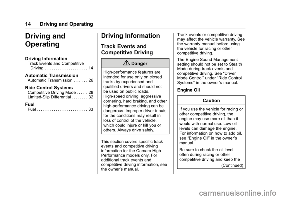 CHEVROLET CAMARO ZL1 2018 User Guide Chevrolet Camaro High Performance Owner Manual Supplemen (GMNA-
Localizing-U.S./Canada/Mexico-11348335) - 2018 - CRC - 4/5/17
14 Driving and Operating
Driving and
Operating
Driving Information
Track E