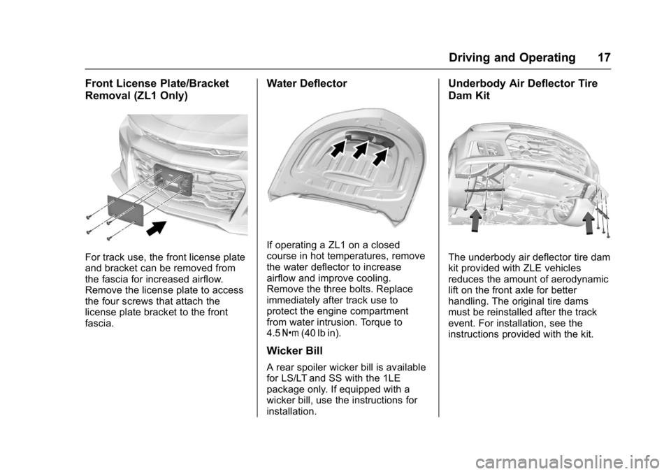 CHEVROLET CAMARO ZL1 2018 User Guide Chevrolet Camaro High Performance Owner Manual Supplemen (GMNA-
Localizing-U.S./Canada/Mexico-11348335) - 2018 - CRC - 4/5/17
Driving and Operating 17
Front License Plate/Bracket
Removal (ZL1 Only)
Fo CHEVROLET CAMARO ZL1 2018 User Guide Chevrolet Camaro High Performance Owner Manual Supplemen (GMNA-
Localizing-U.S./Canada/Mexico-11348335) - 2018 - CRC - 4/5/17
Driving and Operating 17
Front License Plate/Bracket
Removal (ZL1 Only)
Fo