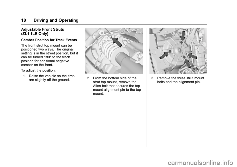 CHEVROLET CAMARO ZL1 2018 User Guide Chevrolet Camaro High Performance Owner Manual Supplemen (GMNA-
Localizing-U.S./Canada/Mexico-11348335) - 2018 - CRC - 4/5/17
18 Driving and Operating
Adjustable Front Struts
(ZL1 1LE Only)
Camber Pos CHEVROLET CAMARO ZL1 2018 User Guide Chevrolet Camaro High Performance Owner Manual Supplemen (GMNA-
Localizing-U.S./Canada/Mexico-11348335) - 2018 - CRC - 4/5/17
18 Driving and Operating
Adjustable Front Struts
(ZL1 1LE Only)
Camber Pos