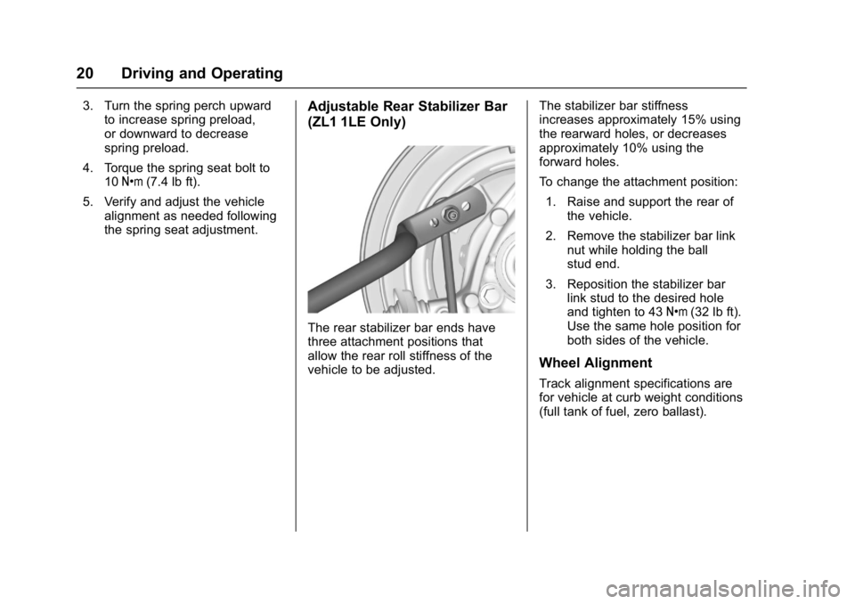 CHEVROLET CAMARO ZL1 2018 Owners Manual Chevrolet Camaro High Performance Owner Manual Supplemen (GMNA-
Localizing-U.S./Canada/Mexico-11348335) - 2018 - CRC - 4/5/17
20 Driving and Operating
3. Turn the spring perch upwardto increase spring