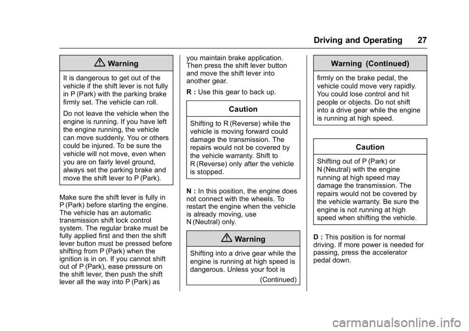 CHEVROLET CAMARO ZL1 2018 Owners Manual Chevrolet Camaro High Performance Owner Manual Supplemen (GMNA-
Localizing-U.S./Canada/Mexico-11348335) - 2018 - CRC - 4/5/17
Driving and Operating 27
{Warning
It is dangerous to get out of the
vehicl