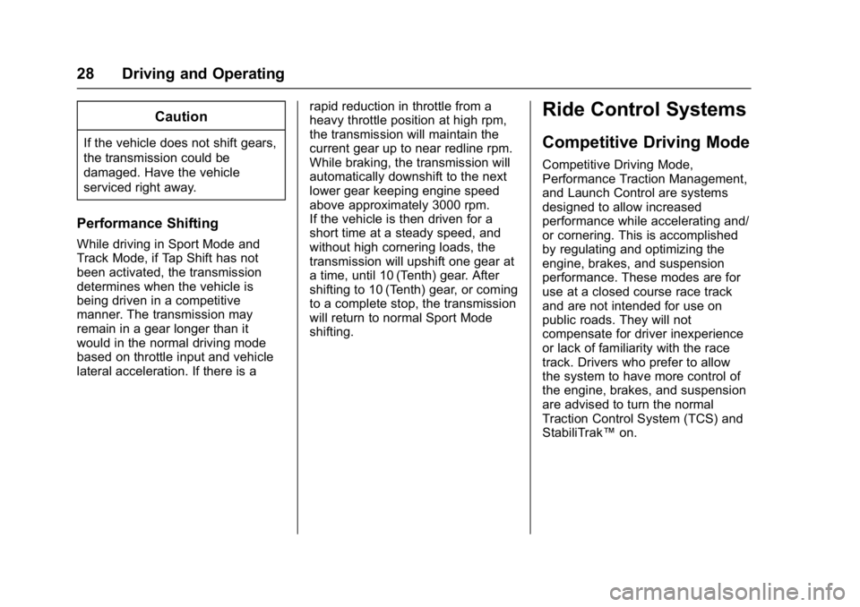 CHEVROLET CAMARO ZL1 2018  Owners Manual Chevrolet Camaro High Performance Owner Manual Supplemen (GMNA-
Localizing-U.S./Canada/Mexico-11348335) - 2018 - CRC - 4/5/17
28 Driving and Operating
Caution
If the vehicle does not shift gears,
the 