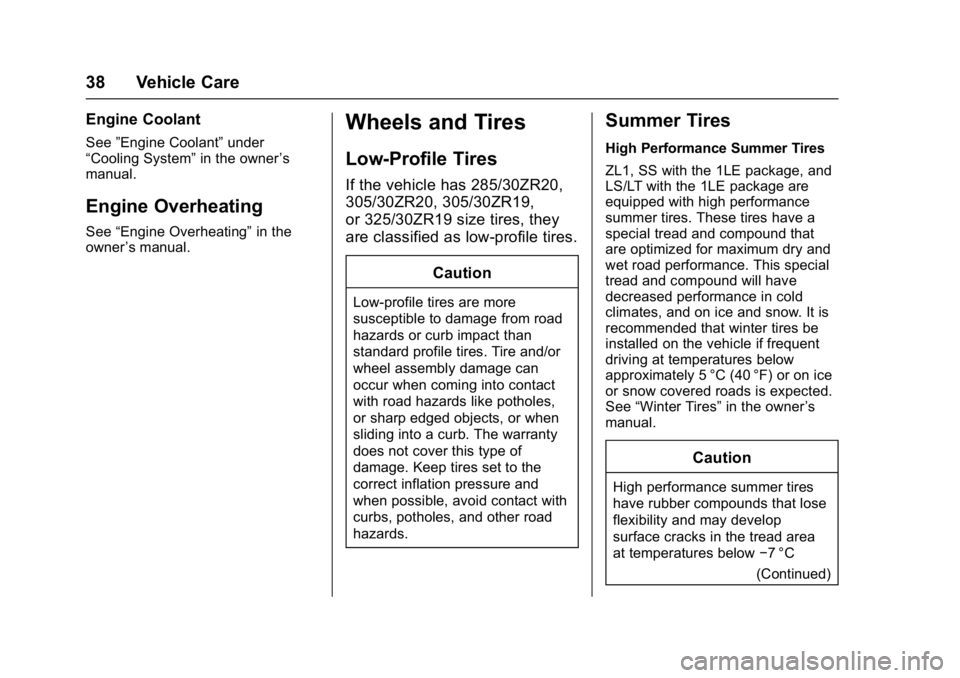 CHEVROLET CAMARO ZL1 2018 Owners Guide Chevrolet Camaro High Performance Owner Manual Supplemen (GMNA-
Localizing-U.S./Canada/Mexico-11348335) - 2018 - CRC - 4/5/17
38 Vehicle Care
Engine Coolant
See”Engine Coolant” under
“Cooling Sy