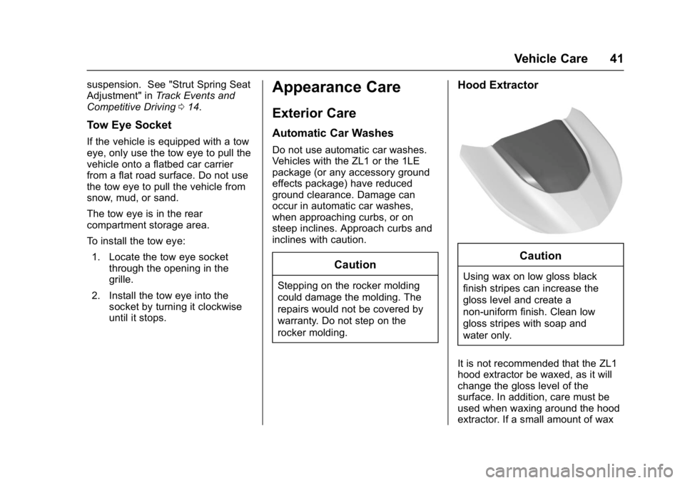 CHEVROLET CAMARO ZL1 2018  Owners Manual Chevrolet Camaro High Performance Owner Manual Supplemen (GMNA-
Localizing-U.S./Canada/Mexico-11348335) - 2018 - CRC - 4/5/17
Vehicle Care 41
suspension. See "Strut Spring Seat
Adjustment" inT