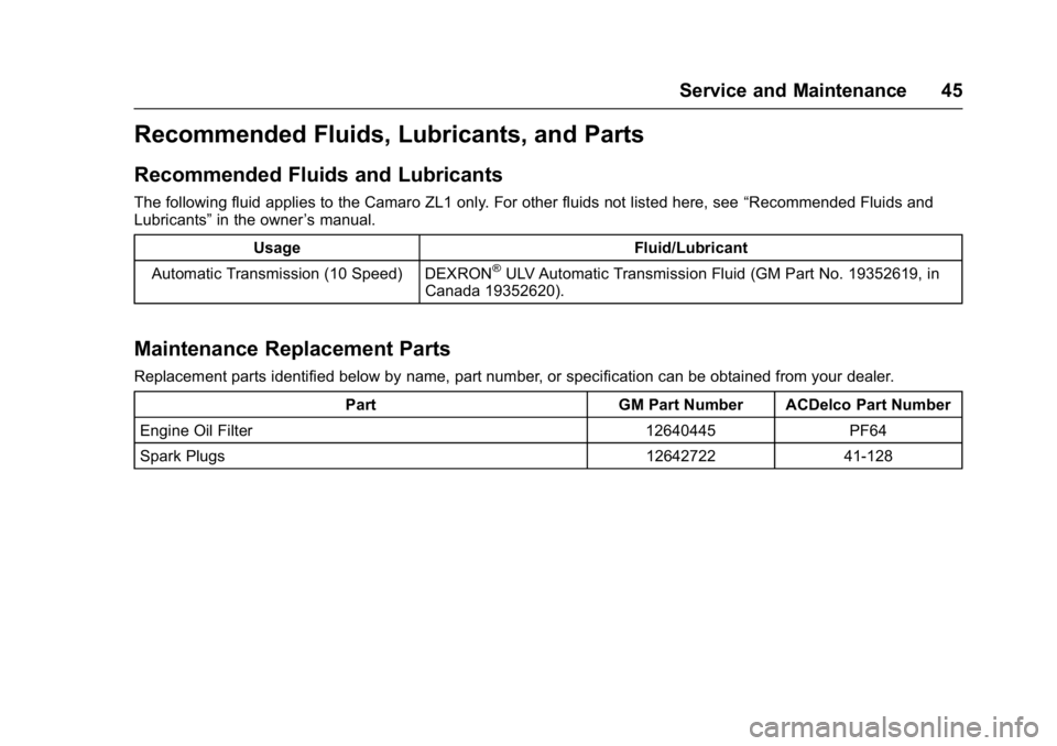 CHEVROLET CAMARO ZL1 2018  Owners Manual Chevrolet Camaro High Performance Owner Manual Supplemen (GMNA-
Localizing-U.S./Canada/Mexico-11348335) - 2018 - CRC - 4/5/17
Service and Maintenance 45
Recommended Fluids, Lubricants, and Parts
Recom