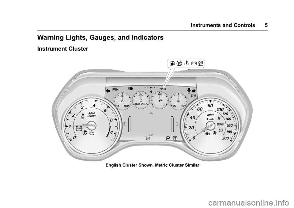 CHEVROLET CAMARO ZL1 2018  Owners Manual Chevrolet Camaro High Performance Owner Manual Supplemen (GMNA-
Localizing-U.S./Canada/Mexico-11348335) - 2018 - CRC - 4/5/17
Instruments and Controls 5
Warning Lights, Gauges, and Indicators
Instrume