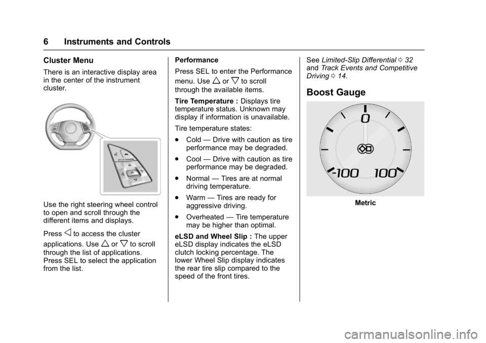 CHEVROLET CAMARO ZL1 2018  Owners Manual Chevrolet Camaro High Performance Owner Manual Supplemen (GMNA-
Localizing-U.S./Canada/Mexico-11348335) - 2018 - CRC - 4/5/17
6 Instruments and Controls
Cluster Menu
There is an interactive display ar
