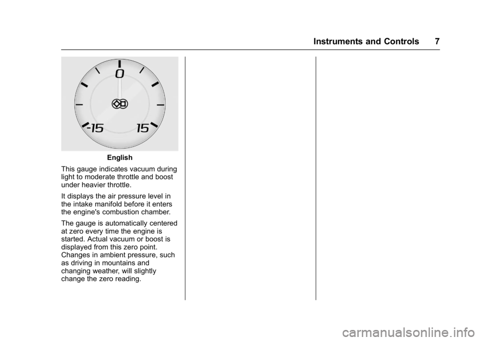 CHEVROLET CAMARO ZL1 2018  Owners Manual Chevrolet Camaro High Performance Owner Manual Supplemen (GMNA-
Localizing-U.S./Canada/Mexico-11348335) - 2018 - CRC - 4/5/17
Instruments and Controls 7
English
This gauge indicates vacuum during
ligh