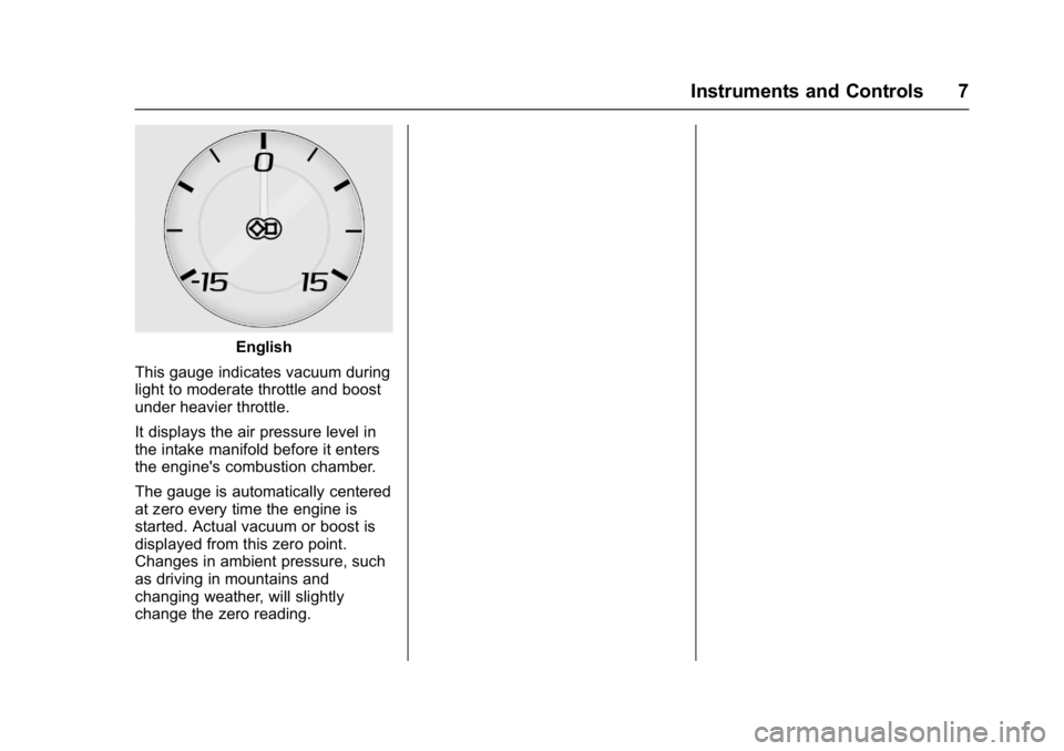 CHEVROLET CAMARO ZL1 2018 Owners Manual Chevrolet Camaro High Performance Owner Manual Supplemen (GMNA-
Localizing-U.S./Canada/Mexico-11348335) - 2018 - CRC - 4/5/17
Instruments and Controls 7
English
This gauge indicates vacuum during
ligh CHEVROLET CAMARO ZL1 2018 Owners Manual Chevrolet Camaro High Performance Owner Manual Supplemen (GMNA-
Localizing-U.S./Canada/Mexico-11348335) - 2018 - CRC - 4/5/17
Instruments and Controls 7
English
This gauge indicates vacuum during
ligh