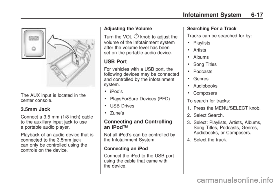 CHEVROLET CAMARO SS 2010  Owners Manual The AUX input is located in the
center console.
3.5mm Jack
Connect a 3.5 mm (1/8 inch) cable
to the auxiliary input jack to use
a portable audio player.
Playback of an audio device that is
connected t