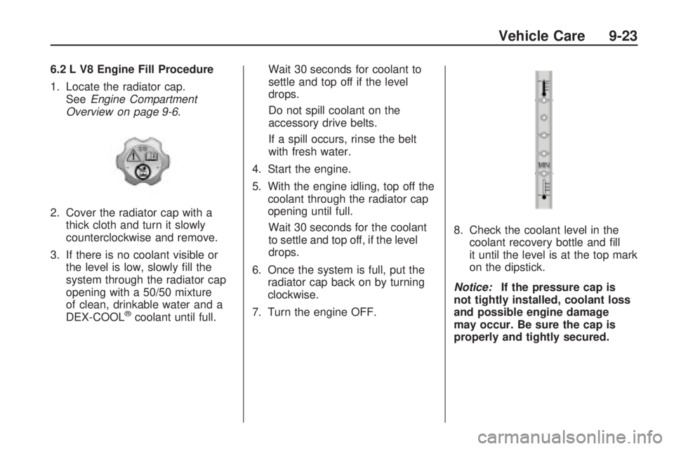 CHEVROLET CAMARO SS 2010  Owners Manual 6.2 L V8 Engine Fill Procedure
1. Locate the radiator cap.
SeeEngine Compartment
Overview on page 9-6.
2. Cover the radiator cap with a
thick cloth and turn it slowly
counterclockwise and remove.
3. I