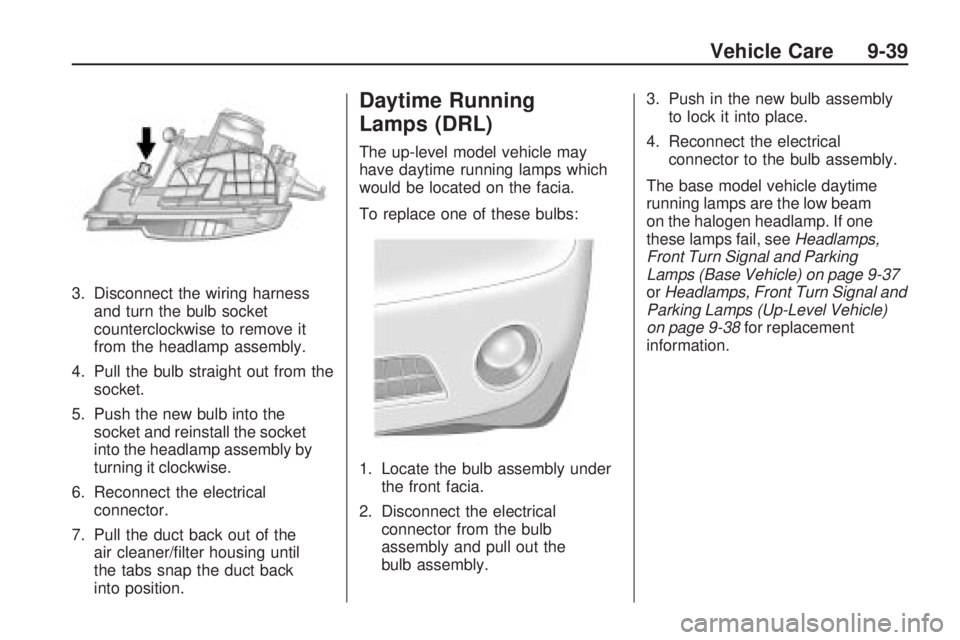 CHEVROLET CAMARO SS 2010 Owners Manual 3. Disconnect the wiring harness
and turn the bulb socket
counterclockwise to remove it
from the headlamp assembly.
4. Pull the bulb straight out from the
socket.
5. Push the new bulb into the
socket CHEVROLET CAMARO SS 2010 Owners Manual 3. Disconnect the wiring harness
and turn the bulb socket
counterclockwise to remove it
from the headlamp assembly.
4. Pull the bulb straight out from the
socket.
5. Push the new bulb into the
socket