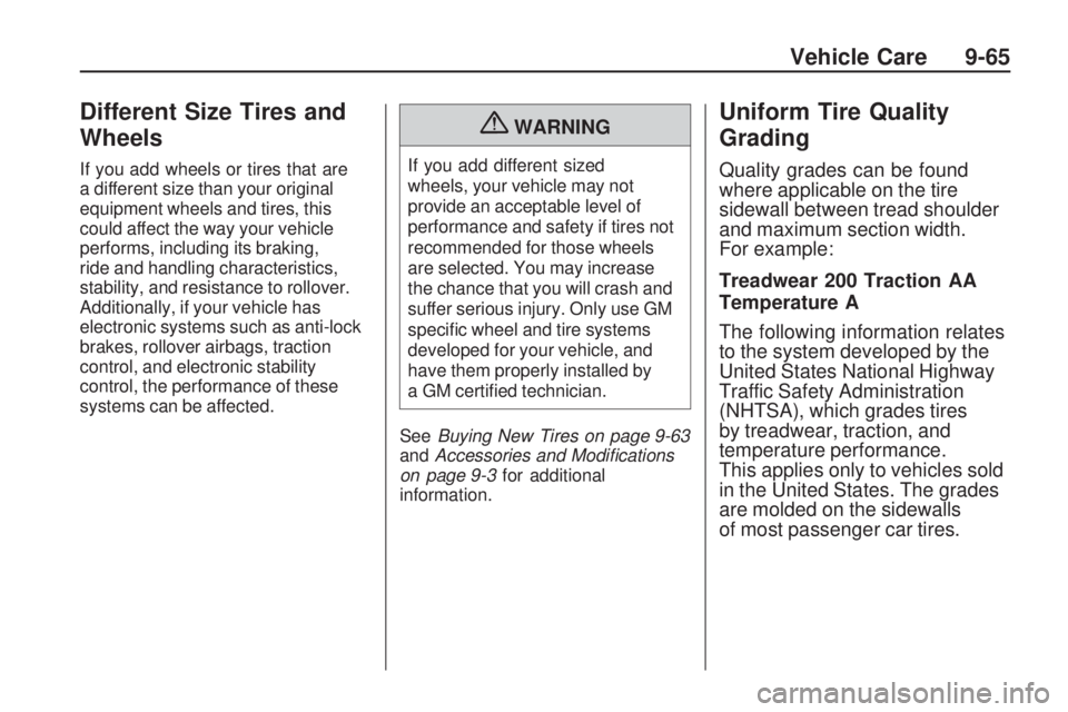 CHEVROLET CAMARO SS 2010  Owners Manual Different Size Tires and
Wheels
If you add wheels or tires that are
a different size than your original
equipment wheels and tires, this
could affect the way your vehicle
performs, including its braki