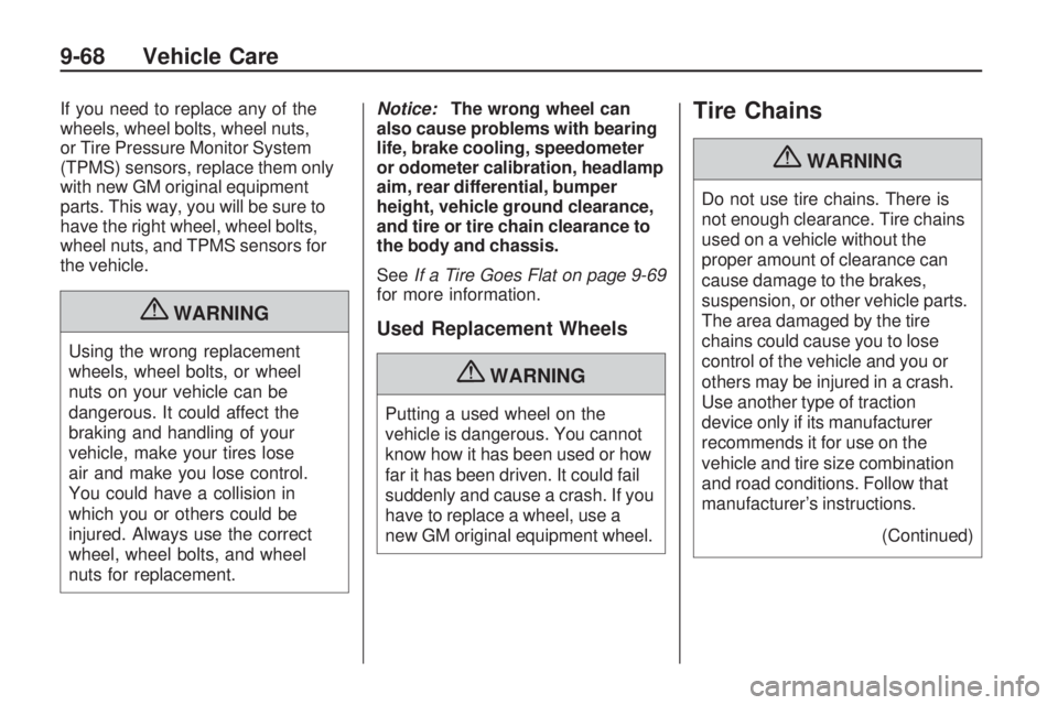 CHEVROLET CAMARO SS 2010  Owners Manual If you need to replace any of the
wheels, wheel bolts, wheel nuts,
or Tire Pressure Monitor System
(TPMS) sensors, replace them only
with new GM original equipment
parts. This way, you will be sure to