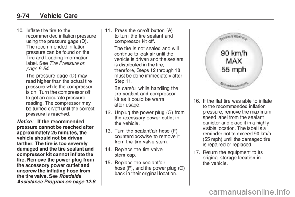 CHEVROLET CAMARO SS 2010 Owners Manual 10. Inflate the tire to the
recommended inflation pressure
using the pressure gage (D).
The recommended inflation
pressure can be found on the
Tire and Loading Information
label. SeeTire Pressure o CHEVROLET CAMARO SS 2010 Owners Manual 10. Inflate the tire to the
recommended inflation pressure
using the pressure gage (D).
The recommended inflation
pressure can be found on the
Tire and Loading Information
label. SeeTire Pressure o