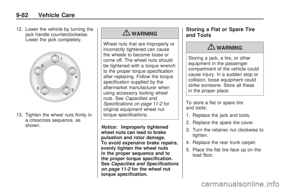 CHEVROLET CAMARO SS 2010 Owners Manual 12. Lower the vehicle by turning the
jack handle counterclockwise.
Lower the jack completely.
13. Tighten the wheel nuts firmly in
a crisscross sequence, as
shown.{WARNING
Wheel nuts that are imprope CHEVROLET CAMARO SS 2010 Owners Manual 12. Lower the vehicle by turning the
jack handle counterclockwise.
Lower the jack completely.
13. Tighten the wheel nuts firmly in
a crisscross sequence, as
shown.{WARNING
Wheel nuts that are imprope