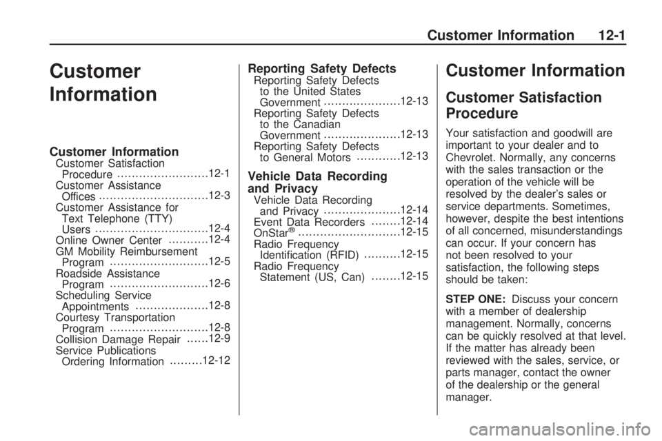 CHEVROLET CAMARO SS 2010 Owners Guide Customer
Information
Customer InformationCustomer Satisfaction
Procedure.........................12-1
Customer Assistance
Offices..............................12-3
Customer Assistance for
Text Telepho