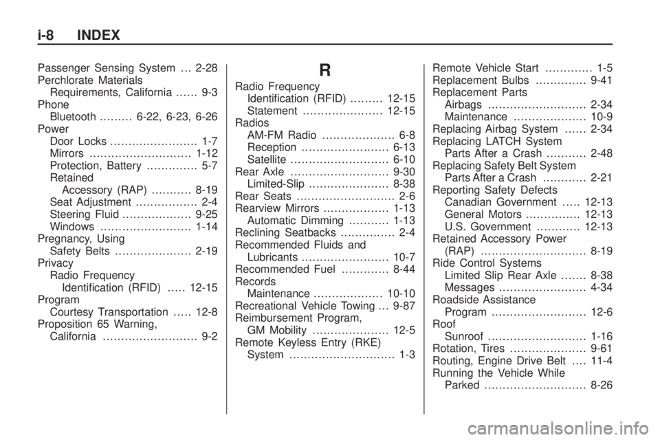 CHEVROLET CAMARO SS 2010  Owners Manual Passenger Sensing System . . . 2-28
Perchlorate Materials
Requirements, California...... 9-3
Phone
Bluetooth.........6-22, 6-23, 6-26
Power
Door Locks........................ 1-7
Mirrors..............