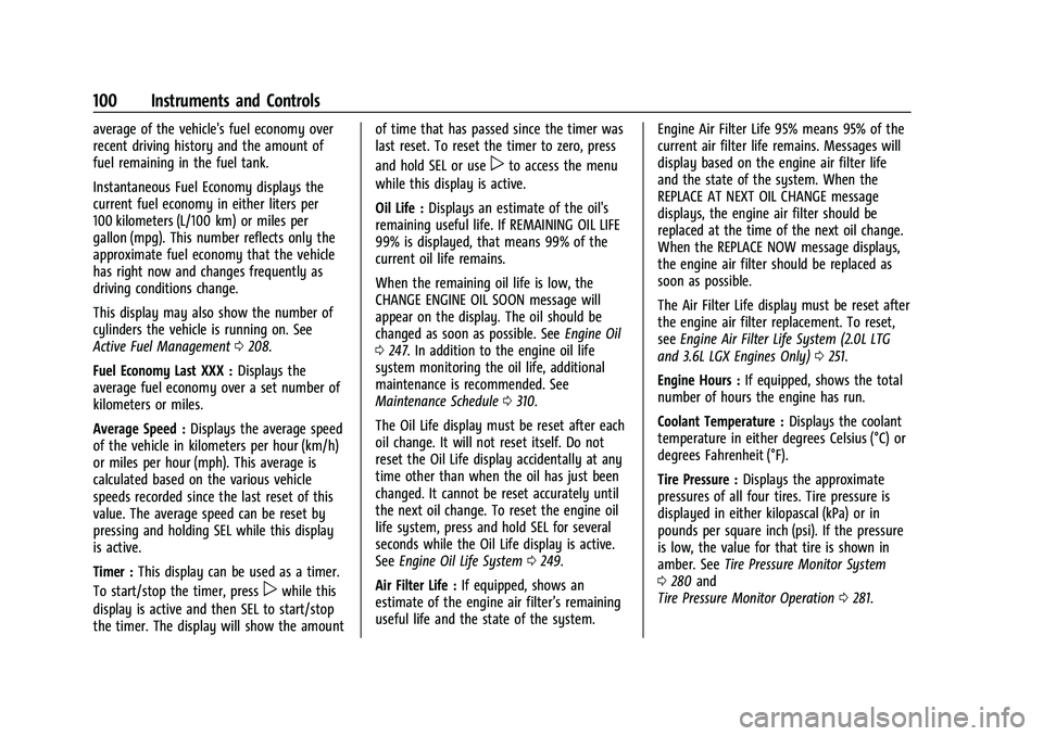 CHEVROLET CAMARO 2022 User Guide Chevrolet Camaro Owner Manual (GMNA-Localizing-U.S./Canada/Mexico-
14583589) - 2021 - CRC - 3/26/20
100 Instruments and Controls
average of the vehicle's fuel economy over
recent driving history a CHEVROLET CAMARO 2022 User Guide Chevrolet Camaro Owner Manual (GMNA-Localizing-U.S./Canada/Mexico-
14583589) - 2021 - CRC - 3/26/20
100 Instruments and Controls
average of the vehicle's fuel economy over
recent driving history a