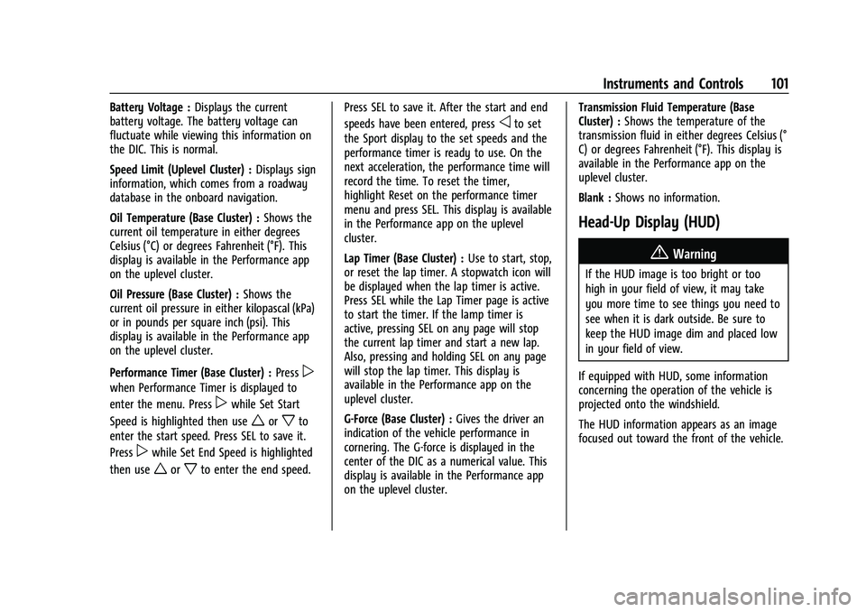 CHEVROLET CAMARO 2022 Owners Manual Chevrolet Camaro Owner Manual (GMNA-Localizing-U.S./Canada/Mexico-
14583589) - 2021 - CRC - 3/26/20
Instruments and Controls 101
Battery Voltage :Displays the current
battery voltage. The battery volt CHEVROLET CAMARO 2022 Owners Manual Chevrolet Camaro Owner Manual (GMNA-Localizing-U.S./Canada/Mexico-
14583589) - 2021 - CRC - 3/26/20
Instruments and Controls 101
Battery Voltage :Displays the current
battery voltage. The battery volt