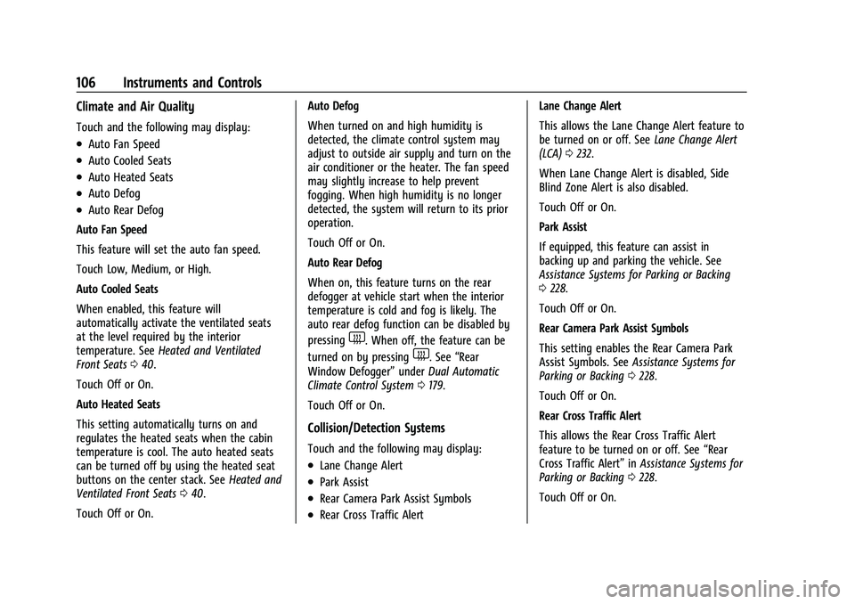 CHEVROLET CAMARO 2022 Owners Guide Chevrolet Camaro Owner Manual (GMNA-Localizing-U.S./Canada/Mexico-
14583589) - 2021 - CRC - 3/26/20
106 Instruments and Controls
Climate and Air Quality
Touch and the following may display:
.Auto Fan CHEVROLET CAMARO 2022 Owners Guide Chevrolet Camaro Owner Manual (GMNA-Localizing-U.S./Canada/Mexico-
14583589) - 2021 - CRC - 3/26/20
106 Instruments and Controls
Climate and Air Quality
Touch and the following may display:
.Auto Fan