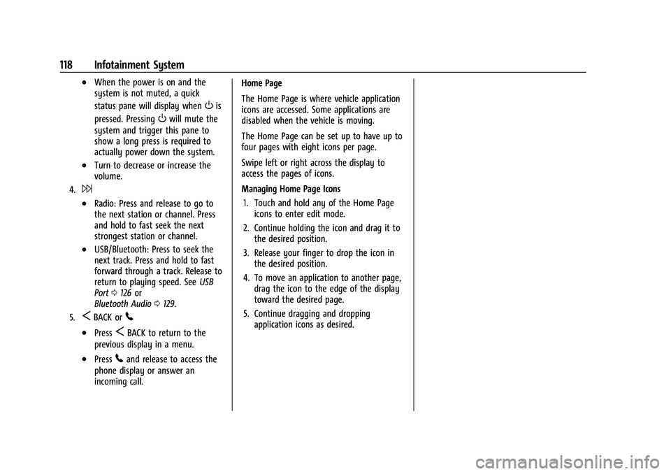 CHEVROLET CAMARO 2022 Owners Manual Chevrolet Camaro Owner Manual (GMNA-Localizing-U.S./Canada/Mexico-
14583589) - 2021 - CRC - 3/24/20
118 Infotainment System
.When the power is on and the
system is not muted, a quick
status pane will CHEVROLET CAMARO 2022 Owners Manual Chevrolet Camaro Owner Manual (GMNA-Localizing-U.S./Canada/Mexico-
14583589) - 2021 - CRC - 3/24/20
118 Infotainment System
.When the power is on and the
system is not muted, a quick
status pane will