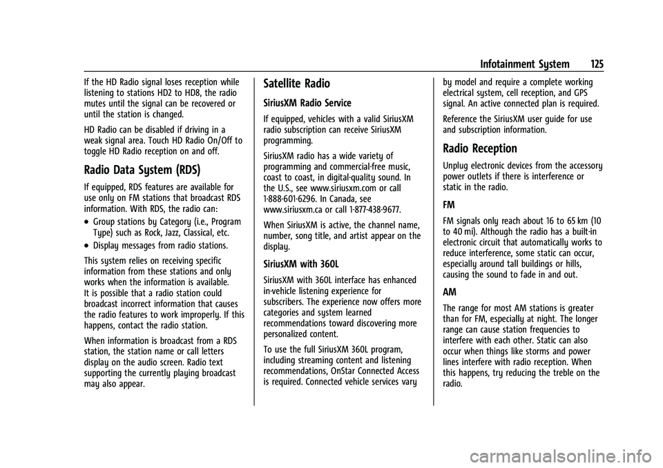 CHEVROLET CAMARO 2022 Service Manual Chevrolet Camaro Owner Manual (GMNA-Localizing-U.S./Canada/Mexico-
14583589) - 2021 - CRC - 3/24/20
Infotainment System 125
If the HD Radio signal loses reception while
listening to stations HD2 to HD CHEVROLET CAMARO 2022 Service Manual Chevrolet Camaro Owner Manual (GMNA-Localizing-U.S./Canada/Mexico-
14583589) - 2021 - CRC - 3/24/20
Infotainment System 125
If the HD Radio signal loses reception while
listening to stations HD2 to HD