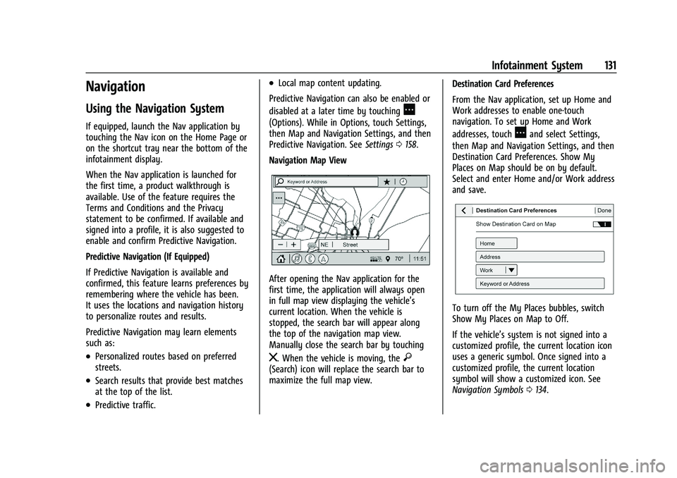 CHEVROLET CAMARO 2022 Owners Manual Chevrolet Camaro Owner Manual (GMNA-Localizing-U.S./Canada/Mexico-
14583589) - 2021 - CRC - 3/24/20
Infotainment System 131
Navigation
Using the Navigation System
If equipped, launch the Nav applicati CHEVROLET CAMARO 2022 Owners Manual Chevrolet Camaro Owner Manual (GMNA-Localizing-U.S./Canada/Mexico-
14583589) - 2021 - CRC - 3/24/20
Infotainment System 131
Navigation
Using the Navigation System
If equipped, launch the Nav applicati