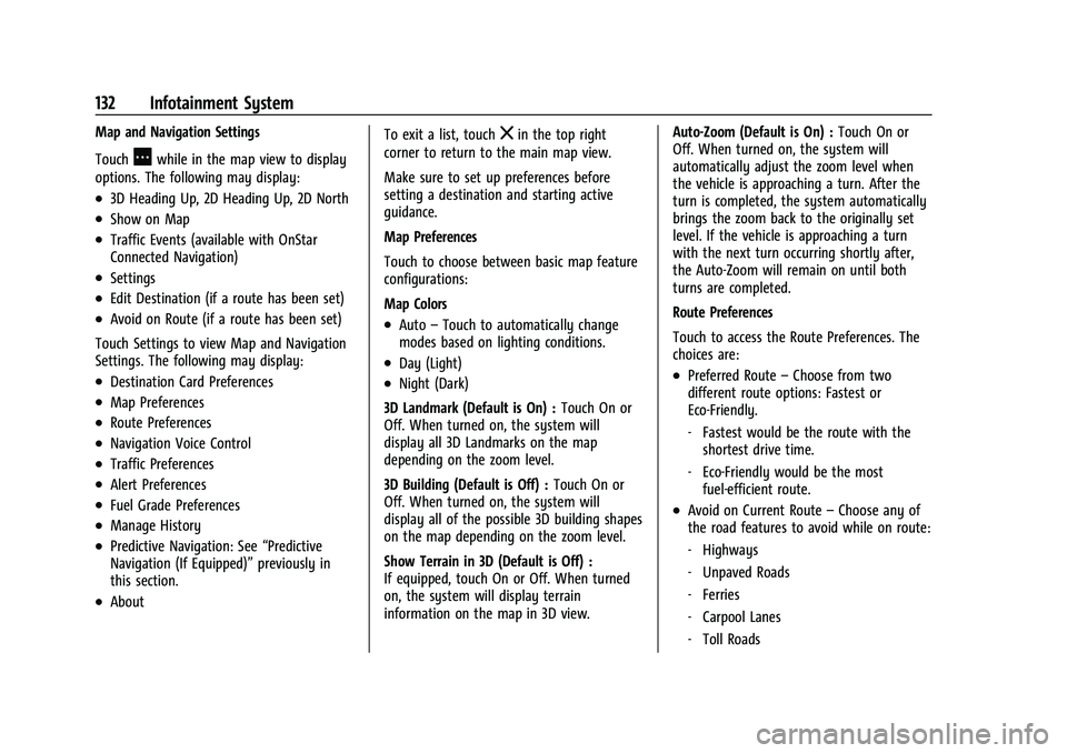 CHEVROLET CAMARO 2022 Owners Manual Chevrolet Camaro Owner Manual (GMNA-Localizing-U.S./Canada/Mexico-
14583589) - 2021 - CRC - 3/24/20
132 Infotainment System
Map and Navigation Settings
Touch
Awhile in the map view to display
options. CHEVROLET CAMARO 2022 Owners Manual Chevrolet Camaro Owner Manual (GMNA-Localizing-U.S./Canada/Mexico-
14583589) - 2021 - CRC - 3/24/20
132 Infotainment System
Map and Navigation Settings
Touch
Awhile in the map view to display
options.