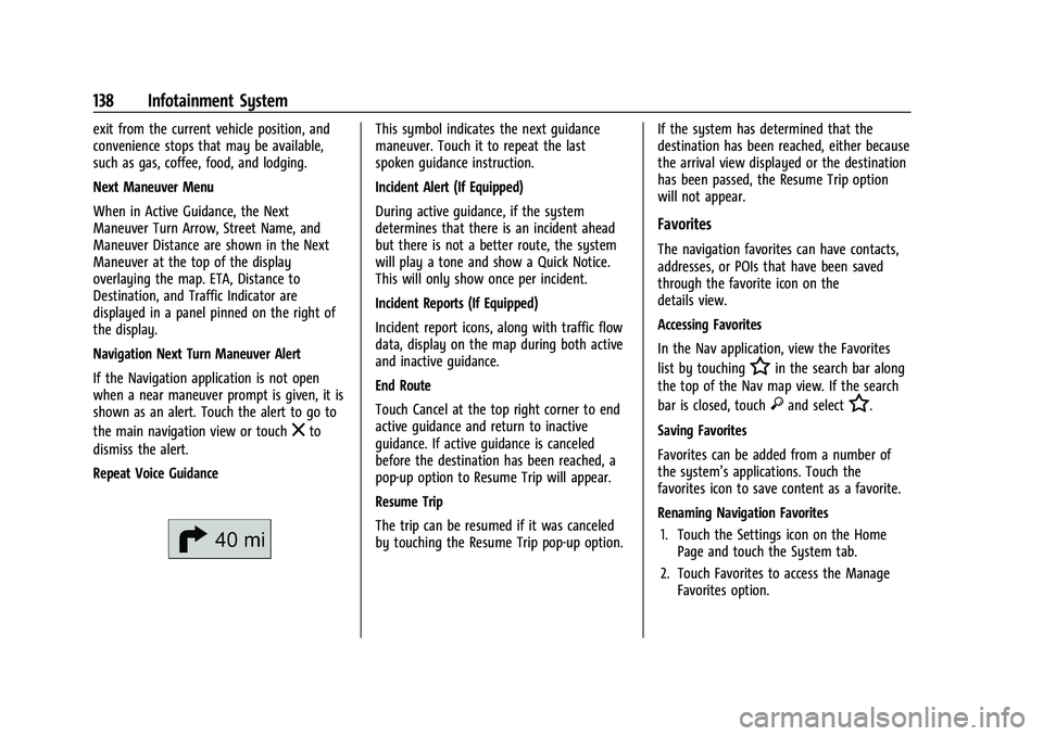 CHEVROLET CAMARO 2022 User Guide Chevrolet Camaro Owner Manual (GMNA-Localizing-U.S./Canada/Mexico-
14583589) - 2021 - CRC - 3/24/20
138 Infotainment System
exit from the current vehicle position, and
convenience stops that may be av CHEVROLET CAMARO 2022 User Guide Chevrolet Camaro Owner Manual (GMNA-Localizing-U.S./Canada/Mexico-
14583589) - 2021 - CRC - 3/24/20
138 Infotainment System
exit from the current vehicle position, and
convenience stops that may be av