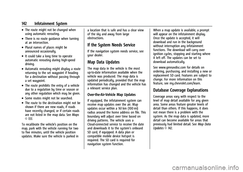 CHEVROLET CAMARO 2022 User Guide Chevrolet Camaro Owner Manual (GMNA-Localizing-U.S./Canada/Mexico-
14583589) - 2021 - CRC - 3/24/20
142 Infotainment System
.The route might not be changed when
using automatic rerouting.
.There is no CHEVROLET CAMARO 2022 User Guide Chevrolet Camaro Owner Manual (GMNA-Localizing-U.S./Canada/Mexico-
14583589) - 2021 - CRC - 3/24/20
142 Infotainment System
.The route might not be changed when
using automatic rerouting.
.There is no
