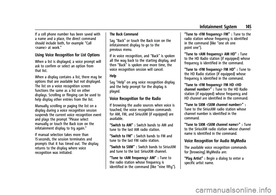 CHEVROLET CAMARO 2022 Repair Manual Chevrolet Camaro Owner Manual (GMNA-Localizing-U.S./Canada/Mexico-
14583589) - 2021 - CRC - 3/24/20
Infotainment System 145
If a cell phone number has been saved with
a name and a place, the direct co CHEVROLET CAMARO 2022 Repair Manual Chevrolet Camaro Owner Manual (GMNA-Localizing-U.S./Canada/Mexico-
14583589) - 2021 - CRC - 3/24/20
Infotainment System 145
If a cell phone number has been saved with
a name and a place, the direct co