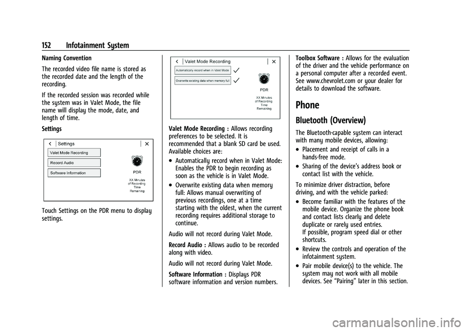 CHEVROLET CAMARO 2022 User Guide Chevrolet Camaro Owner Manual (GMNA-Localizing-U.S./Canada/Mexico-
14583589) - 2021 - CRC - 3/24/20
152 Infotainment System
Naming Convention
The recorded video file name is stored as
the recorded dat CHEVROLET CAMARO 2022 User Guide Chevrolet Camaro Owner Manual (GMNA-Localizing-U.S./Canada/Mexico-
14583589) - 2021 - CRC - 3/24/20
152 Infotainment System
Naming Convention
The recorded video file name is stored as
the recorded dat