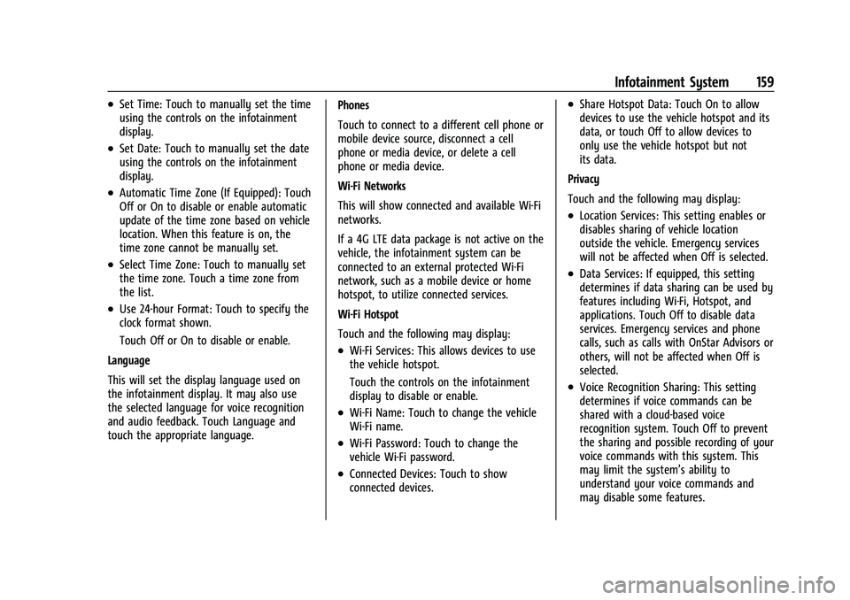 CHEVROLET CAMARO 2022 Owners Manual Chevrolet Camaro Owner Manual (GMNA-Localizing-U.S./Canada/Mexico-
14583589) - 2021 - CRC - 3/24/20
Infotainment System 159
.Set Time: Touch to manually set the time
using the controls on the infotain CHEVROLET CAMARO 2022 Owners Manual Chevrolet Camaro Owner Manual (GMNA-Localizing-U.S./Canada/Mexico-
14583589) - 2021 - CRC - 3/24/20
Infotainment System 159
.Set Time: Touch to manually set the time
using the controls on the infotain