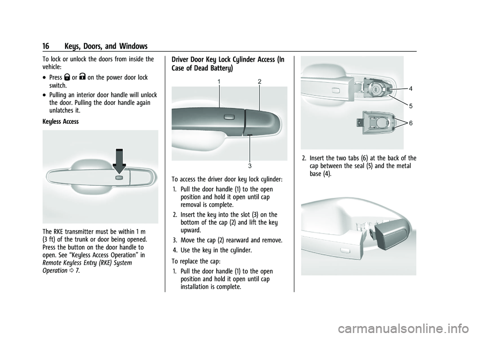 CHEVROLET CAMARO 2022 User Guide Chevrolet Camaro Owner Manual (GMNA-Localizing-U.S./Canada/Mexico-
14583589) - 2021 - CRC - 3/24/20
16 Keys, Doors, and Windows
To lock or unlock the doors from inside the
vehicle:
.PressQorKon the po CHEVROLET CAMARO 2022 User Guide Chevrolet Camaro Owner Manual (GMNA-Localizing-U.S./Canada/Mexico-
14583589) - 2021 - CRC - 3/24/20
16 Keys, Doors, and Windows
To lock or unlock the doors from inside the
vehicle:
.PressQorKon the po
