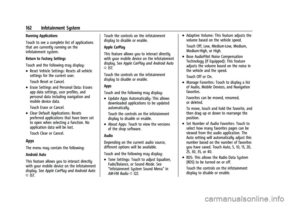 CHEVROLET CAMARO 2022 Owners Manual Chevrolet Camaro Owner Manual (GMNA-Localizing-U.S./Canada/Mexico-
14583589) - 2021 - CRC - 3/24/20
162 Infotainment System
Running Applications
Touch to see a complete list of applications
that are c CHEVROLET CAMARO 2022 Owners Manual Chevrolet Camaro Owner Manual (GMNA-Localizing-U.S./Canada/Mexico-
14583589) - 2021 - CRC - 3/24/20
162 Infotainment System
Running Applications
Touch to see a complete list of applications
that are c