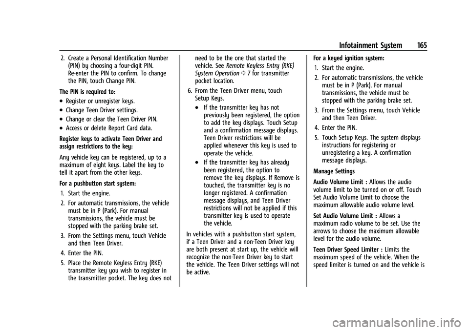 CHEVROLET CAMARO 2022 Owners Manual Chevrolet Camaro Owner Manual (GMNA-Localizing-U.S./Canada/Mexico-
14583589) - 2021 - CRC - 3/24/20
Infotainment System 165
2. Create a Personal Identification Number(PIN) by choosing a four-digit PIN CHEVROLET CAMARO 2022 Owners Manual Chevrolet Camaro Owner Manual (GMNA-Localizing-U.S./Canada/Mexico-
14583589) - 2021 - CRC - 3/24/20
Infotainment System 165
2. Create a Personal Identification Number(PIN) by choosing a four-digit PIN