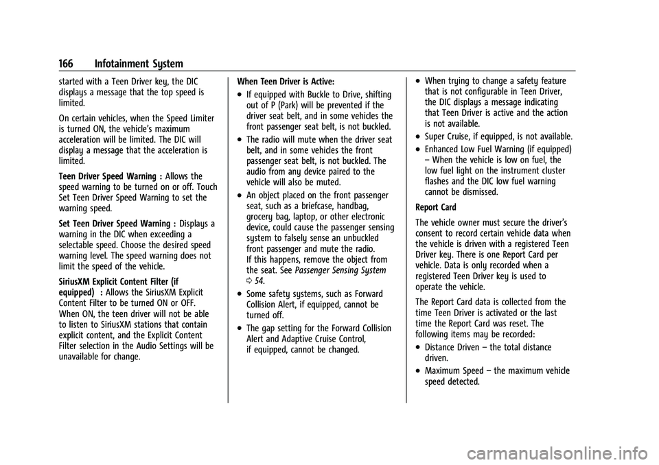 CHEVROLET CAMARO 2022 Owners Manual Chevrolet Camaro Owner Manual (GMNA-Localizing-U.S./Canada/Mexico-
14583589) - 2021 - CRC - 3/24/20
166 Infotainment System
started with a Teen Driver key, the DIC
displays a message that the top spee CHEVROLET CAMARO 2022 Owners Manual Chevrolet Camaro Owner Manual (GMNA-Localizing-U.S./Canada/Mexico-
14583589) - 2021 - CRC - 3/24/20
166 Infotainment System
started with a Teen Driver key, the DIC
displays a message that the top spee
