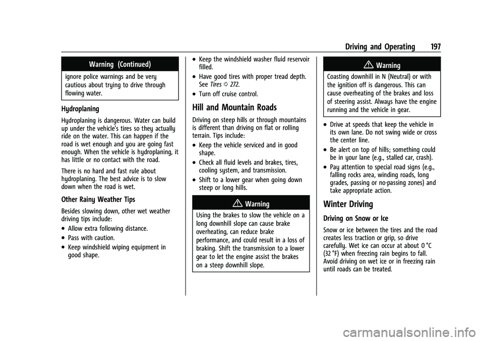 CHEVROLET CAMARO 2022 Owners Manual Chevrolet Camaro Owner Manual (GMNA-Localizing-U.S./Canada/Mexico-
14583589) - 2021 - CRC - 3/24/20
Driving and Operating 197
Warning (Continued)
ignore police warnings and be very
cautious about tryi CHEVROLET CAMARO 2022 Owners Manual Chevrolet Camaro Owner Manual (GMNA-Localizing-U.S./Canada/Mexico-
14583589) - 2021 - CRC - 3/24/20
Driving and Operating 197
Warning (Continued)
ignore police warnings and be very
cautious about tryi