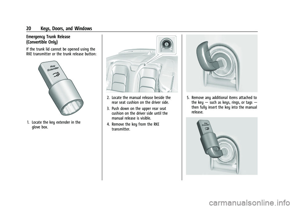 CHEVROLET CAMARO 2022 User Guide Chevrolet Camaro Owner Manual (GMNA-Localizing-U.S./Canada/Mexico-
14583589) - 2021 - CRC - 3/24/20
20 Keys, Doors, and Windows
Emergency Trunk Release
(Convertible Only)
If the trunk lid cannot be op CHEVROLET CAMARO 2022 User Guide Chevrolet Camaro Owner Manual (GMNA-Localizing-U.S./Canada/Mexico-
14583589) - 2021 - CRC - 3/24/20
20 Keys, Doors, and Windows
Emergency Trunk Release
(Convertible Only)
If the trunk lid cannot be op